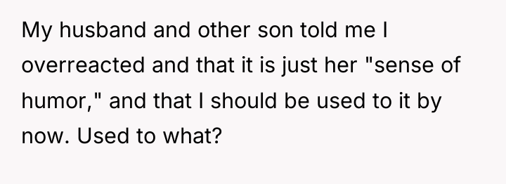 My husband and other son told me I overreacted and...