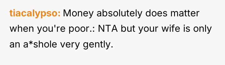 tiacalypso Money absolutely does matter when you're poor.: NTA but...