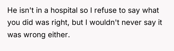 He isn't in a hospital so I refuse to say...