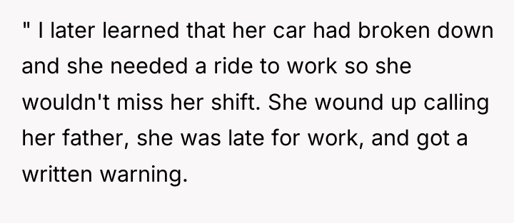 " I later learned that her car had broken down...