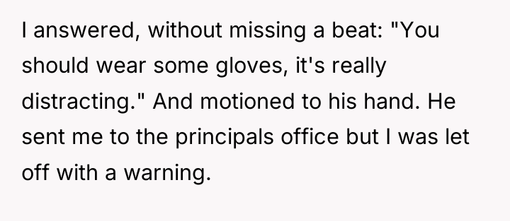 I answered, without missing a beat: "You should wear some...