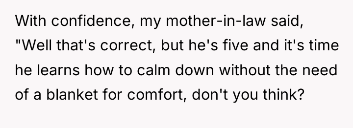 With confidence, my mother-in-law said, "Well that's correct, but he's...