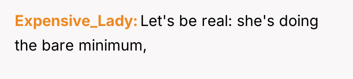Expensive_Lady Let's be real: she's doing the bare minimum,