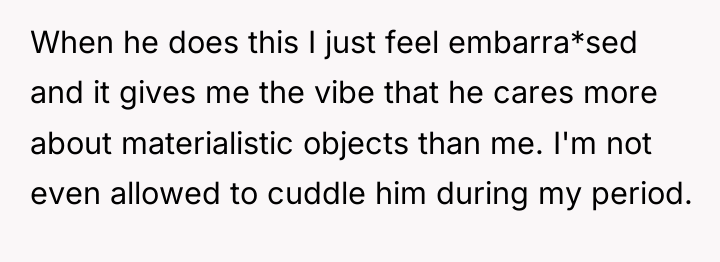 When he does this I just feel embarra*sed and it...