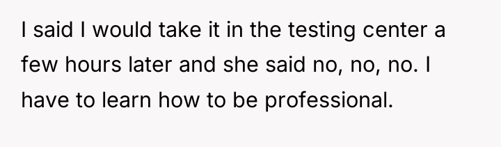 I said I would take it in the testing center...