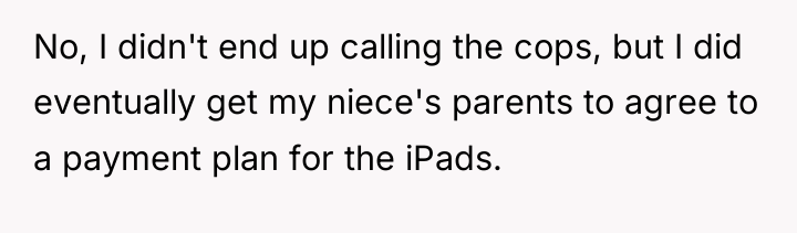No, I didn't end up calling the cops, but I...