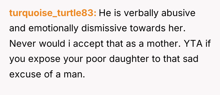 turquoise_turtle83 He is verbally abusive and emotionally dismissive towards her....