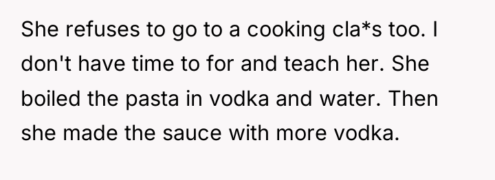 She refuses to go to a cooking cla*s too. I...