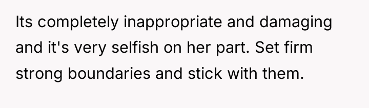 Its completely inappropriate and damaging and it's very selfish on...