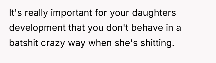 It's really important for your daughters development that you don't...