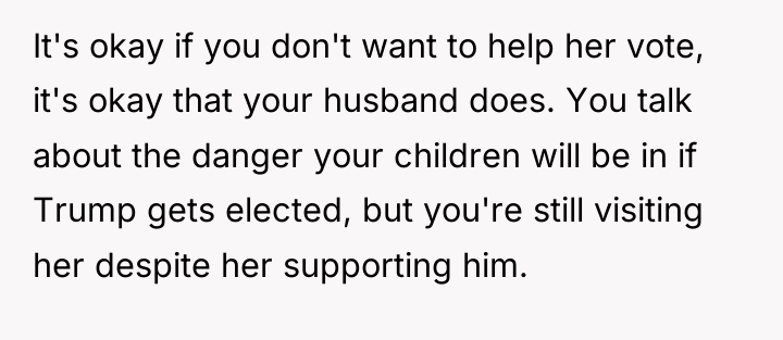 It's okay if you don't want to help her vote,...