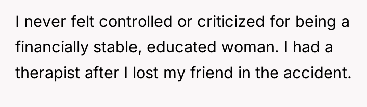 I never felt controlled or criticized for being a financially...