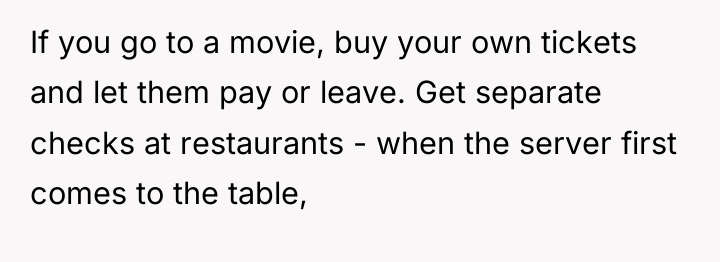 If you go to a movie, buy your own tickets...