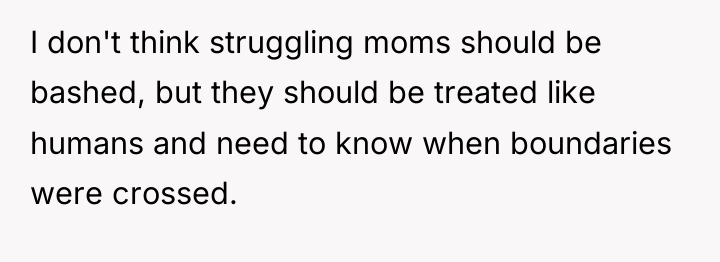 I don't think struggling moms should be bashed, but they...