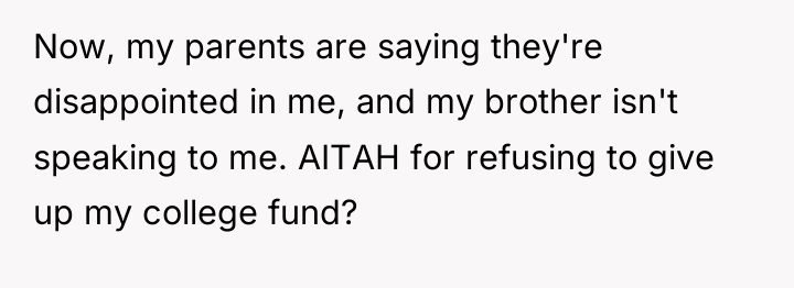Now, my parents are saying they're disappointed in me, and...