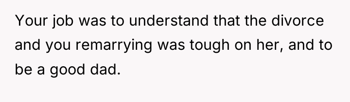 Your job was to understand that the divorce and you...