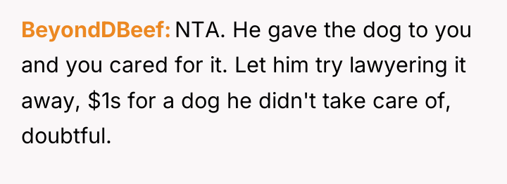 BeyondDBeef NTA. He gave the dog to you and you...