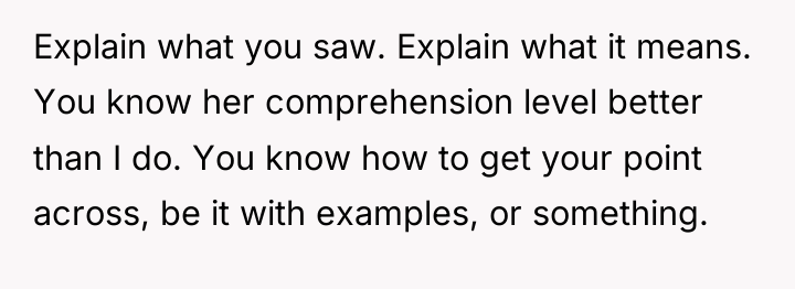 Explain what you saw. Explain what it means. You know...
