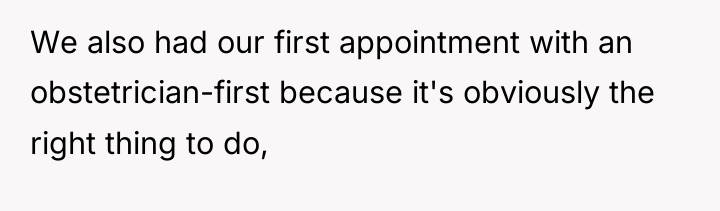 We also had our first appointment with an obstetrician-first because...