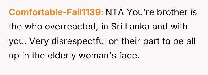 Comfortable-Fail1139 NTA You're brother is the who overreacted, in Sri...