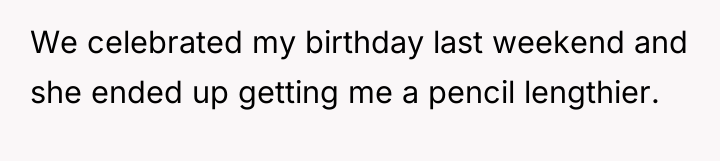 We celebrated my birthday last weekend and she ended up...