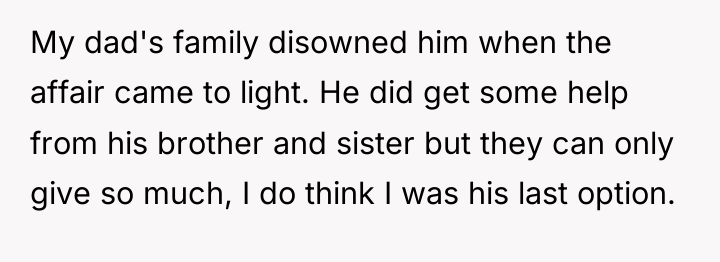 My dad's family disowned him when the affair came to...