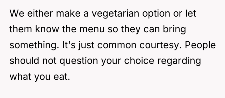 We either make a vegetarian option or let them know...