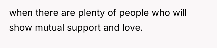 when there are plenty of people who will show mutual...