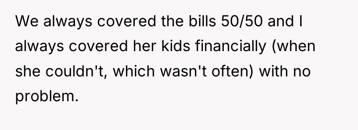 We always covered the bills 50/50 and I always covered...