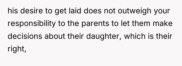his desire to get laid does not outweigh your responsibility...