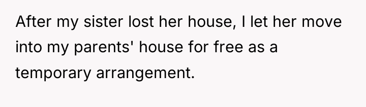 After my sister lost her house, I let her move...
