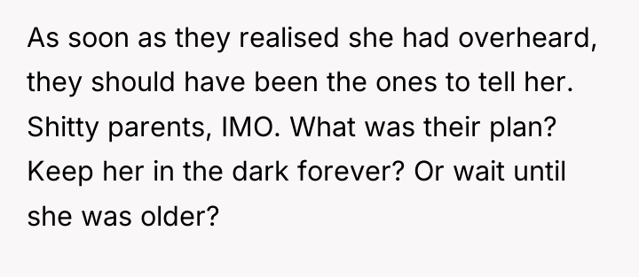 As soon as they realised she had overheard, they should...