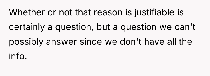 Whether or not that reason is justifiable is certainly a...