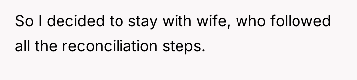 So I decided to stay with wife, who followed all...
