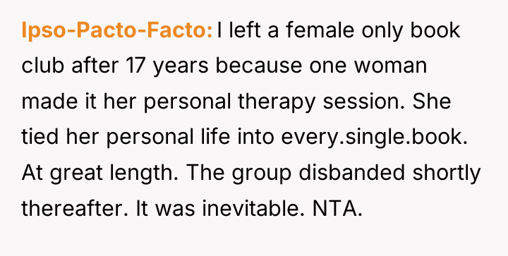 Ipso-Pacto-Facto I left a female only book club after 17...