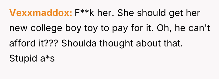 Vexxmaddox F**k her. She should get her new college boy...