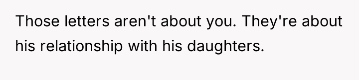 Those letters aren't about you. They're about his relationship with...