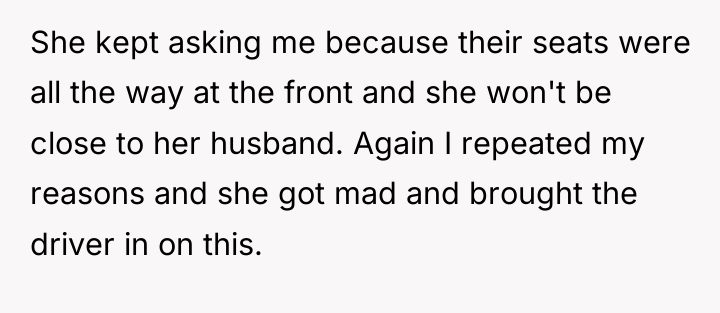 She kept asking me because their seats were all the...