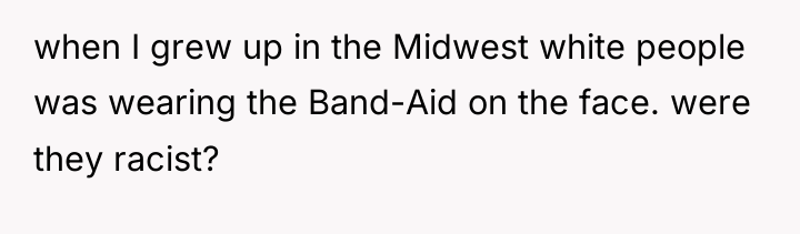 when I grew up in the Midwest white people was...