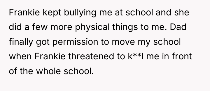 Frankie kept bullying me at school and she did a...