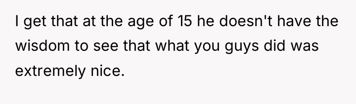 I get that at the age of 15 he doesn't...