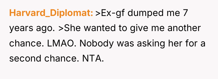Harvard_Diplomat >Ex-gf dumped me 7 years ago. >She wanted to...