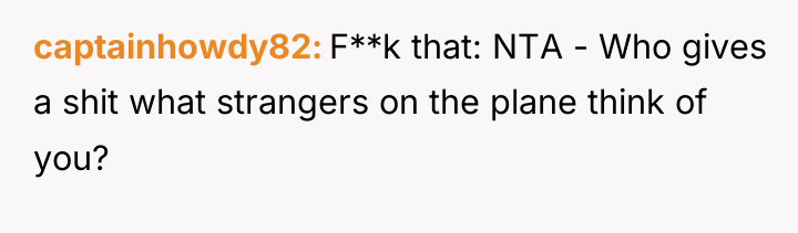captainhowdy82 F**k that: NTA - Who gives a shit what...