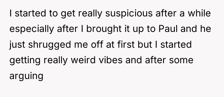 I started to get really suspicious after a while especially...