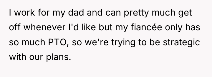 I work for my dad and can pretty much get...
