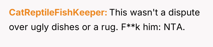CatReptileFishKeeper This wasn't a dispute over ugly dishes or a...