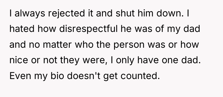 I always rejected it and shut him down. I hated...