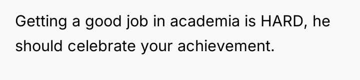 Getting a good job in academia is HARD, he should...