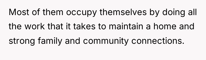 Most of them occupy themselves by doing all the work...
