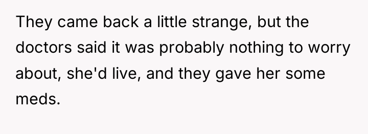 They came back a little strange, but the doctors said...